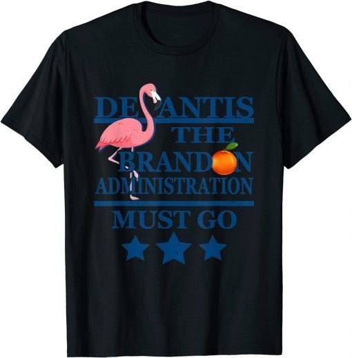 Administration Ron DeSantis FL Let's Go Biden Brandon Gift T-Shirt