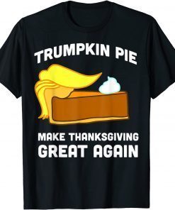 T-Shirt Trump Shirt Trumpkin Pie Make Thanksgiving Great Again