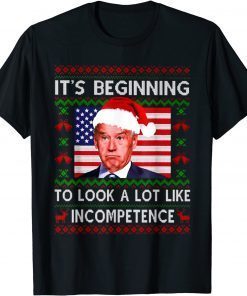 Tee Shirts It's Beginning To Look A Lot Like Incompetence Ugly Sweater Gift