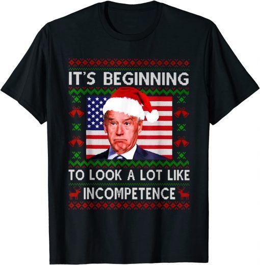 Tee Shirts It's Beginning To Look A Lot Like Incompetence Ugly Sweater Gift