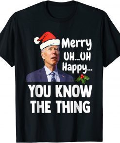 Joe Biden Merry Uh Uh Happy You Know The Thing Christmas Unisex T-Shirt