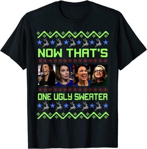 Now That's One Ugly Sweater Joe Biden Harris Jill Biden 2022 Shirts