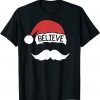 Believe Santa Hat Mustache Funny Family Christmas T-Shirt