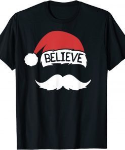 Believe Santa Hat Mustache Funny Family Christmas T-Shirt