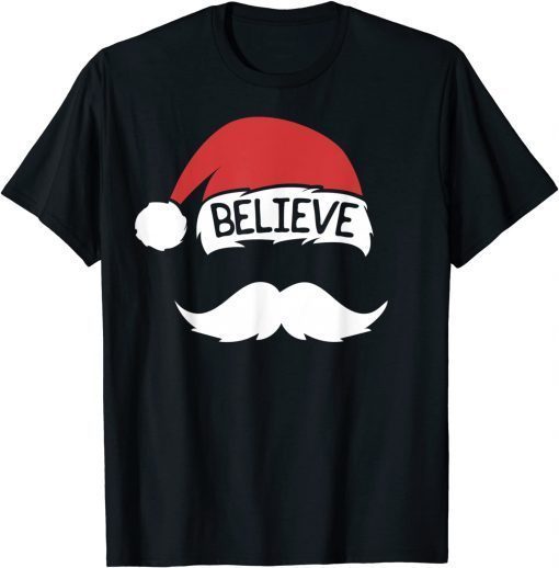 Believe Santa Hat Mustache Funny Family Christmas T-Shirt