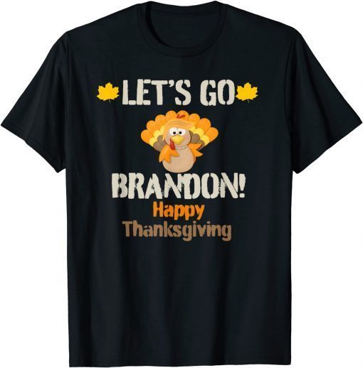 Trump Turkey Let's Go Brandon Happy Thanksgiving Gift TShirt