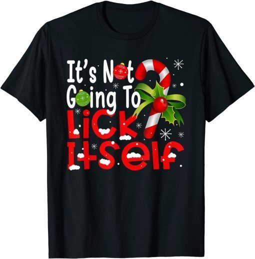 T-Shirt Christmas It's Not Going To Lick Itself Candy Cane Gifts