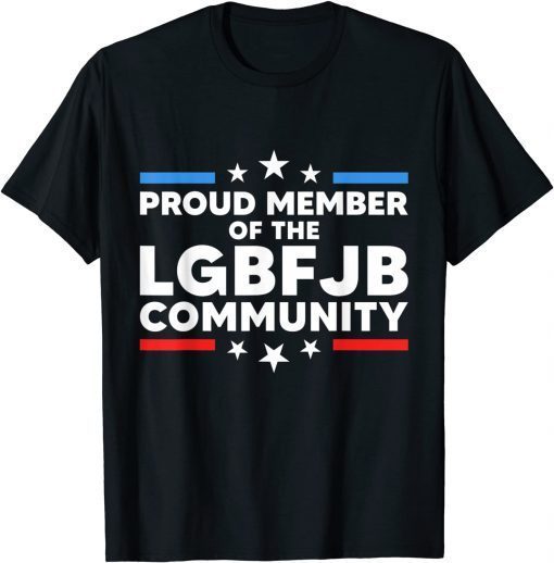 Proud member of the LGBFJB community Funny Anti Biden Shirts