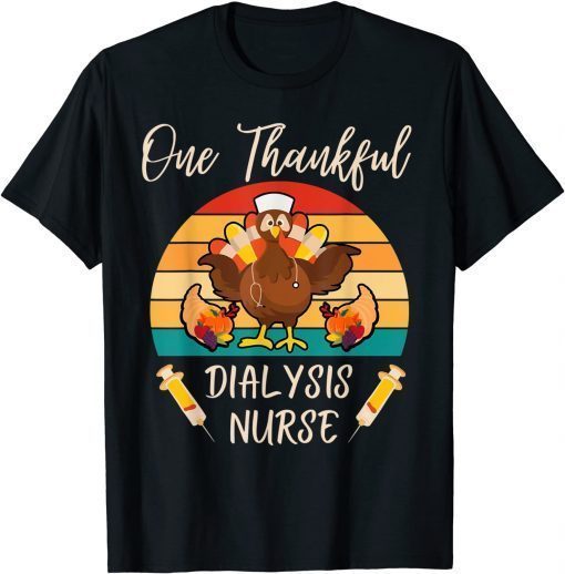 T-Shirt One Thankful Dialysis Nurse Thanksgiving turkey Vintage men