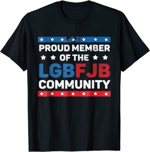 Proud Member Of The LGBFJB Community Gift T-Shirt