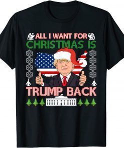 Classic All I Want For Christmas Is Trump Back Ugly Christmas TShirt