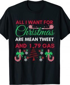 T-Shirt All I Want For Christmas Are Means Tweets And 1.79 Gas Biden Classic