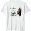 Go Ahead ,It's Time We Take A Ride To The Train Station Beth Dutton Gift TShirt