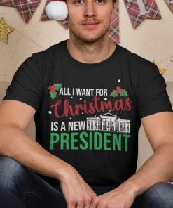 T-Shirt All I Want For Christmas Is A New President