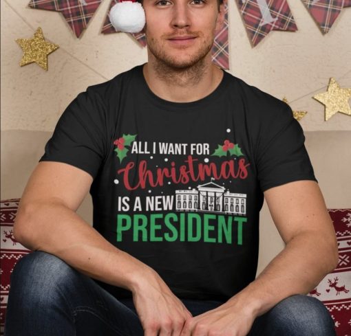 T-Shirt All I Want For Christmas Is A New President