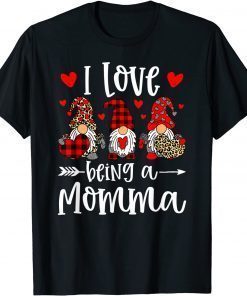 Three Gnomes I Love Being A Momma Funny Valentines Day Women 2022 TShirt