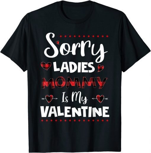 Official Sorry Ladies Mommy Is My Valentine Heart Valentines Day TShirt