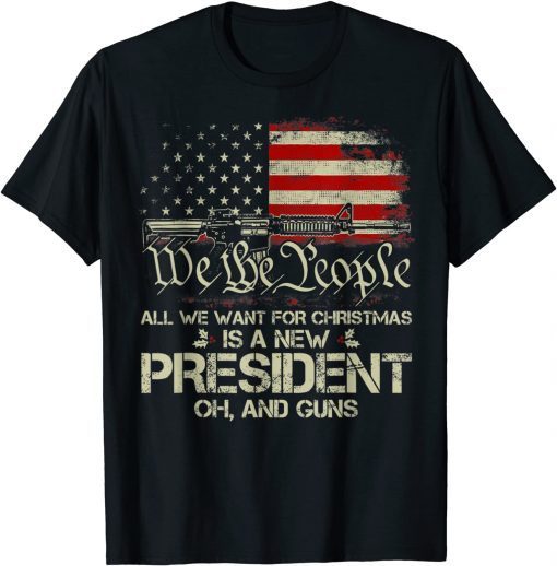 T-Shirt Gun USA Flag All I Want For Christmas Is A New President 2022