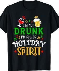 T-Shirt I'm Not Drink I'm Full of Holiday Spirit Costume Xmas