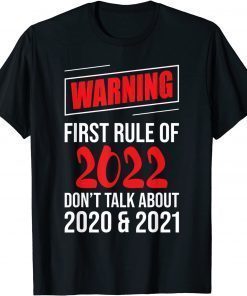 Warning First Rule Of 2022 New Year's Eve Happy New Year Funny T-Shirt