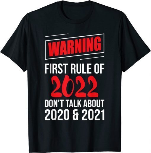 Warning First Rule Of 2022 New Year's Eve Happy New Year Funny T-Shirt