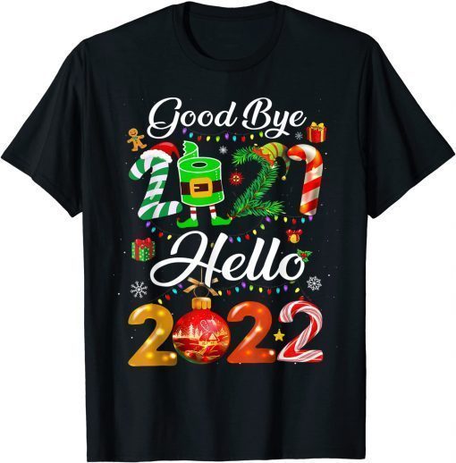 Funny Goodbye 2021 Hello 2022 Happy New Year Funny Christmas Xmas TShirt