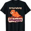 T-Shirt Groundhog Whisperer Gift Ground Hog Day