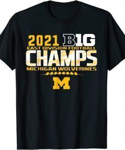 Funny Michigan Big Ten 2021 East Division Champ Champions Tee Shirts