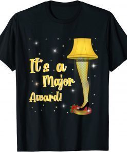 It's a Major Award Funny Xmas Tee Christmas Leg Lamp 2022 Tee Shirts