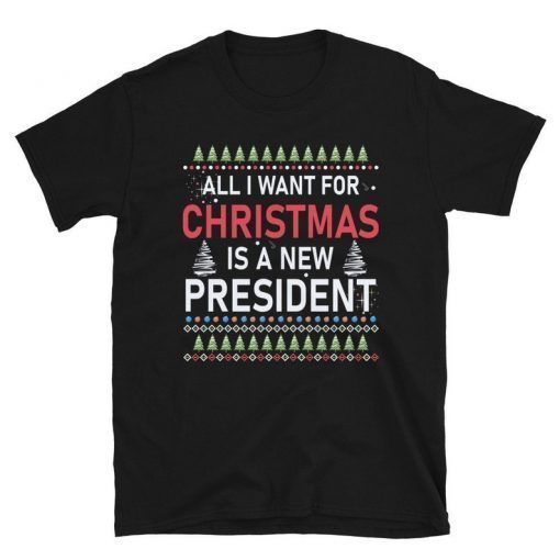 Ugly Christmas, Politics, All I Want For Christmas, Is a New President TShirt