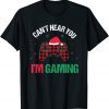Gamer Gift Can't Hear You I'm Gaming Gift Tee Shirts