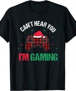 Gamer Gift Can't Hear You I'm Gaming Gift Tee Shirts