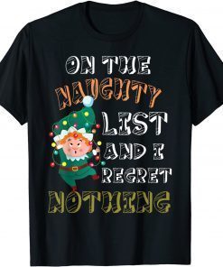 T-Shirt On The Naughty List And I Regret Nothing Funny Elf Christmas