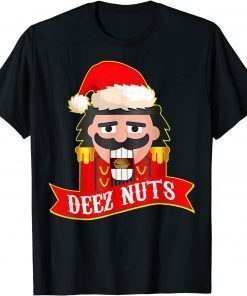 Deez Nuts Nutcracker Shirt Funny Ugly Christmas Sweater Xmas T-Shirt