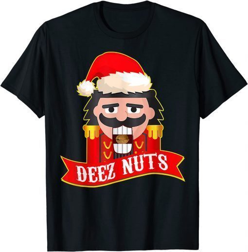 Deez Nuts Nutcracker Shirt Funny Ugly Christmas Sweater Xmas T-Shirt