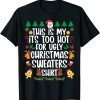 T-Shirt This Is My It's Too Hot For Ugly Christmas Sweaters Gift