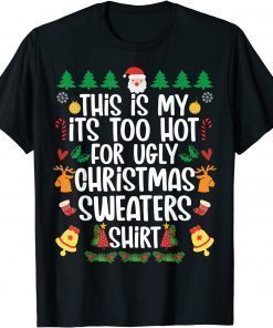 T-Shirt This Is My It's Too Hot For Ugly Christmas Sweaters Gift