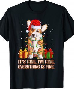 it's fine i'm fine everything is fine welsh corgi christmas Funny Shirts