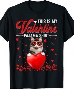 T-Shirt This Is My Valentine Pajama Norwegian Forest Cat 2022