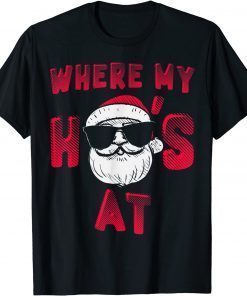 Where My Hos At Christmas Pajamas Adult Xmas Santa Tee Shirts