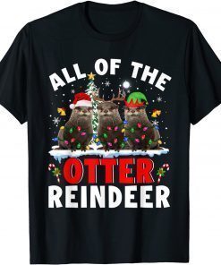 All Of The Otter Reindeer Christmas Santa Elf Reindeer Otter Unisex T-Shirt