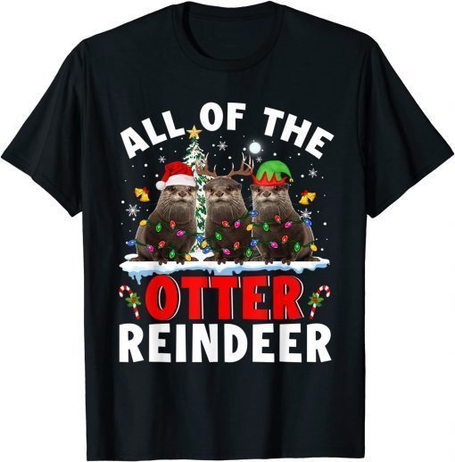 All Of The Otter Reindeer Christmas Santa Elf Reindeer Otter Unisex T-Shirt