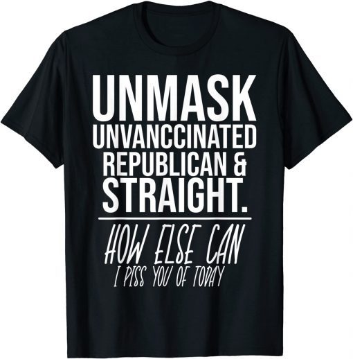 Unmask Unvaccinated Republican & Straight Funny Sarcasm 2022 T-Shirt
