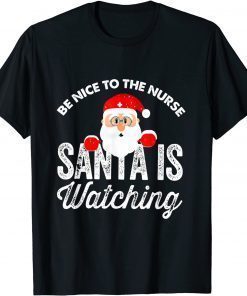 Be Nice To The Nurse Santa Nurse Christmas Scrub Tops Unisex T-Shirt