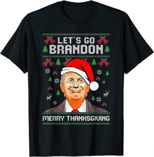 Classic Trump Merry Thanksgiving Lets Go Branson Brandon Ugly Xmas T-Shirt