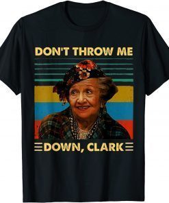 Classic Don't Throw Me Down Clark Vintage Funny T-Shirt