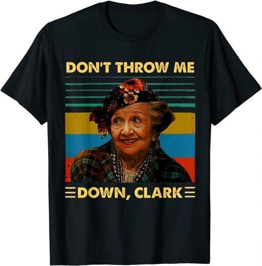 Classic Don't Throw Me Down Clark Vintage Funny T-Shirt