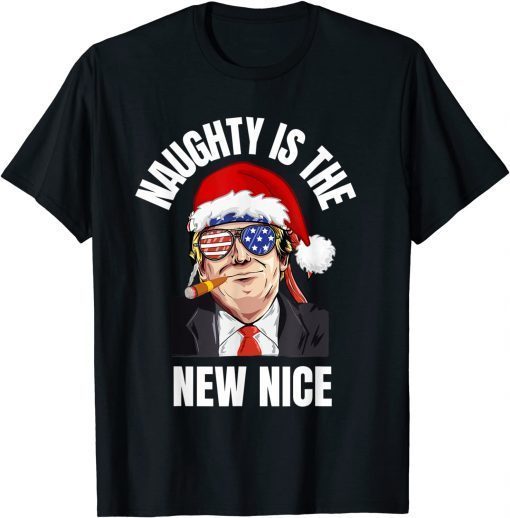 T-Shirt Naughty Is The New Nice Funny Trump Christmas Cigar Holiday 2022