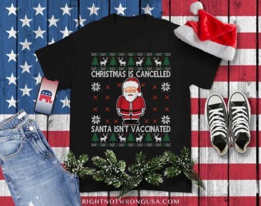 Christmas Is Cancelled Santa Isn't Vaccinated Official Shirts