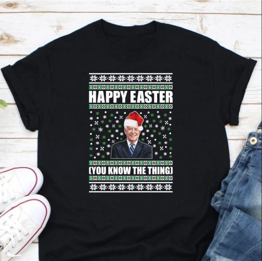 Funny Biden Happy Easter Shirt Joe Biden Merry Christmas Happy Easter You Know The Thing Tee Shirts